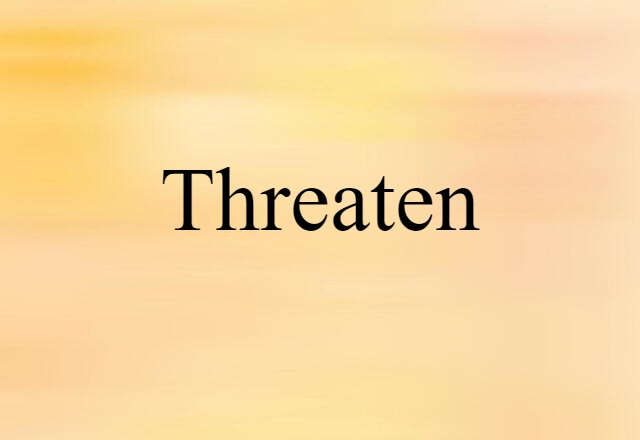 threaten