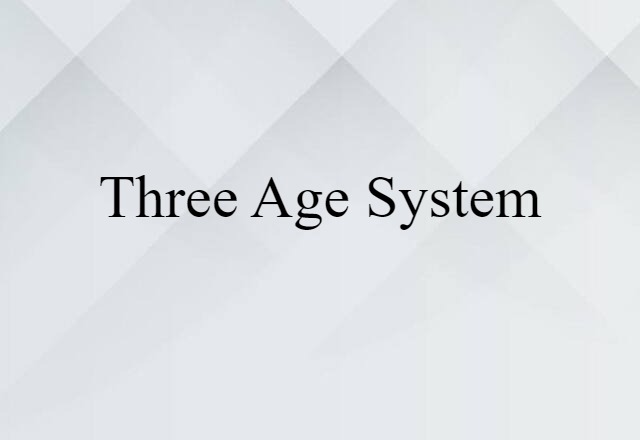 Three Age system