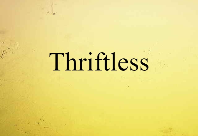 thriftless