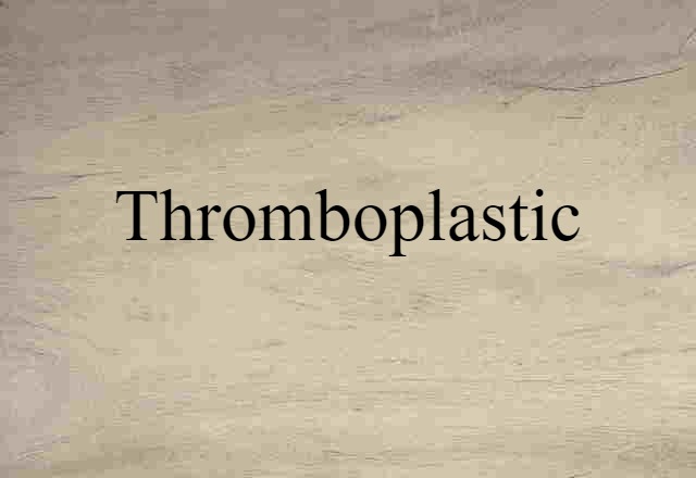 thromboplastic