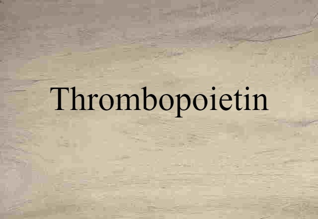 Thrombopoietin (noun) Definition, Meaning & Examples