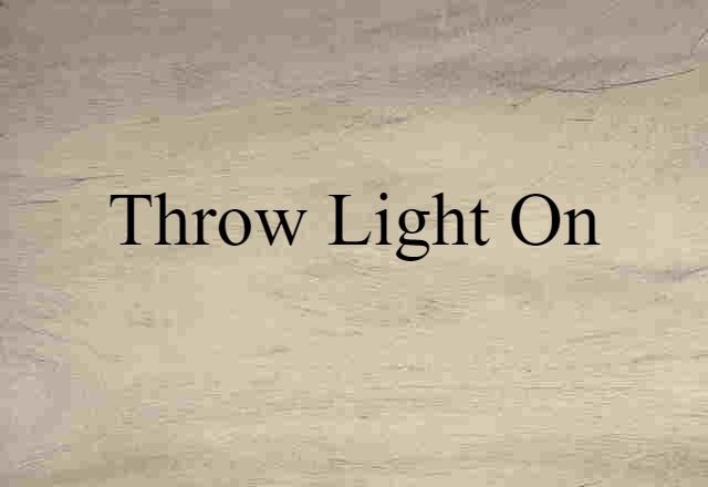 throw light on