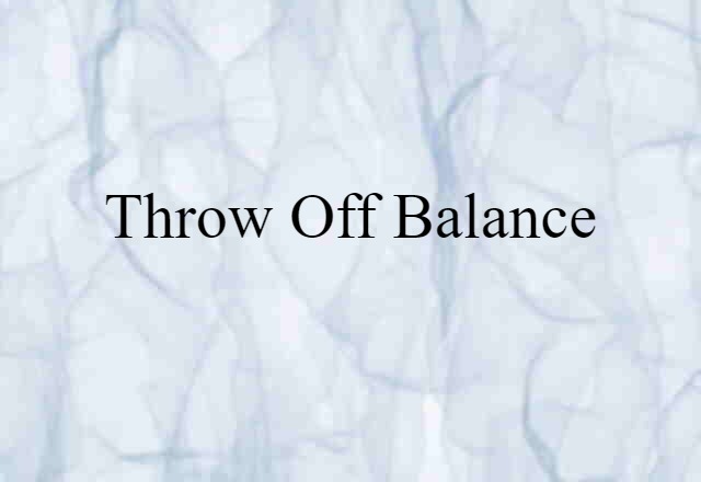 throw off balance