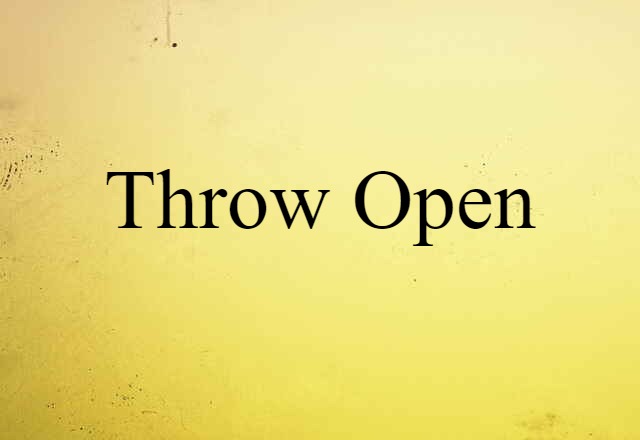 throw open