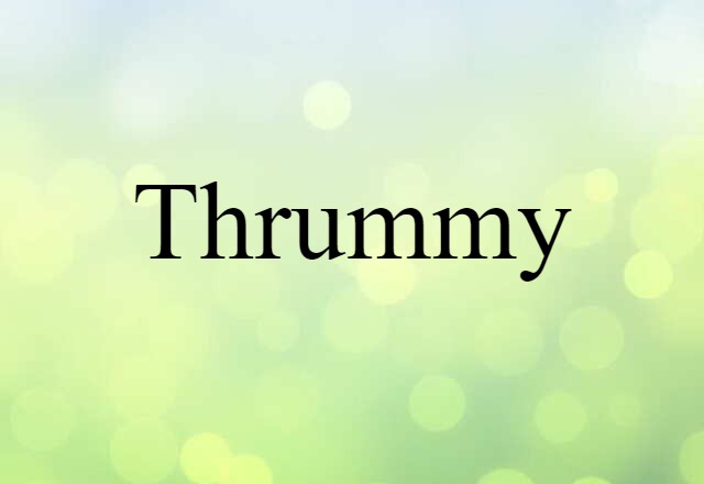 thrummy