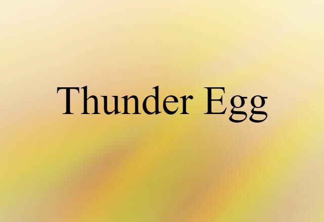 Thunder Egg (noun) Definition, Meaning & Examples