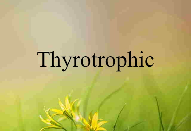 thyrotrophic