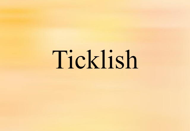 ticklish