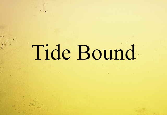 tide bound