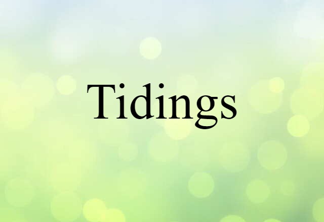 Tidings (noun) Definition, Meaning & Examples