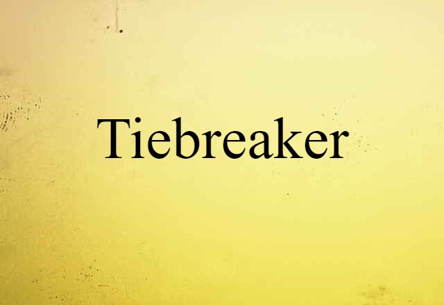 Tiebreaker (noun) Definition, Meaning & Examples