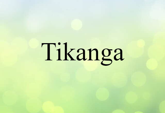 Tikanga (noun) Definition, Meaning & Examples