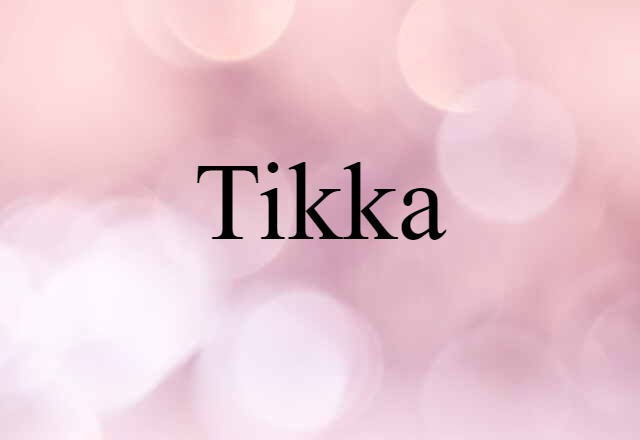 Tikka (noun) Definition, Meaning & Examples