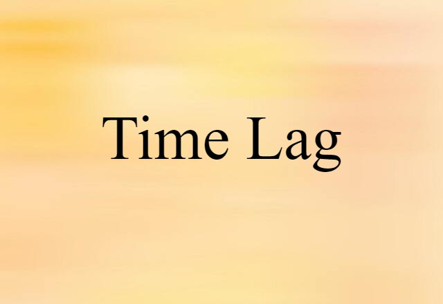 Time-lag (noun) Definition, Meaning & Examples