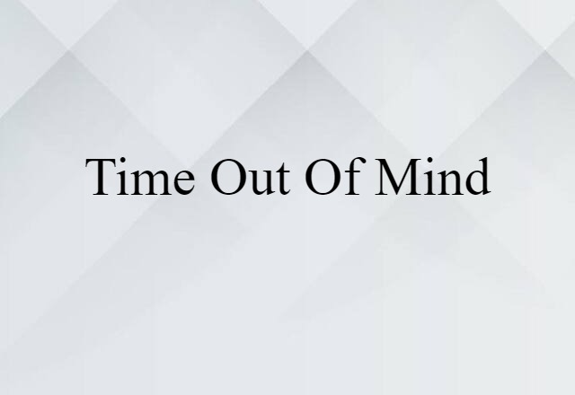 time out of mind