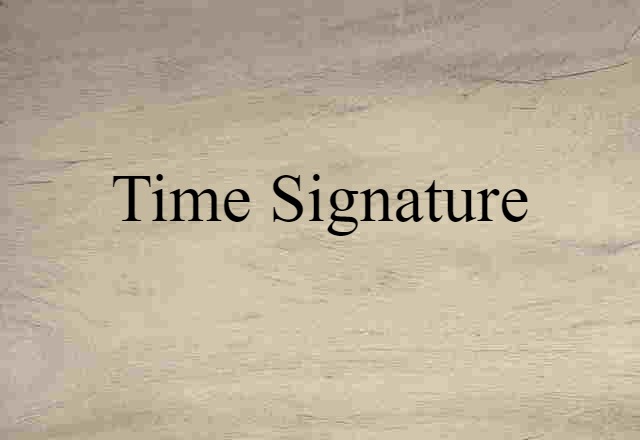 Time Signature (noun) Definition, Meaning & Examples