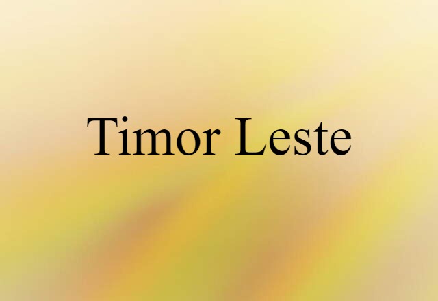 Timor-Leste (noun) Definition, Meaning & Examples