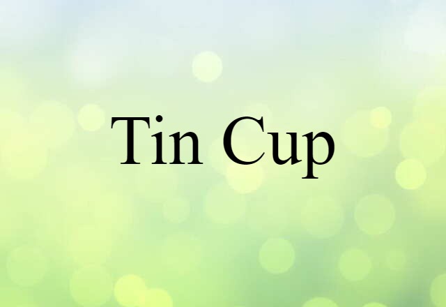 tin cup