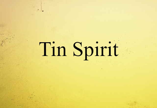 tin spirit