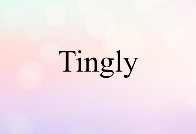 tingly