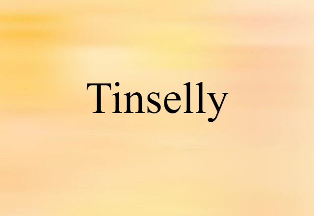 tinselly