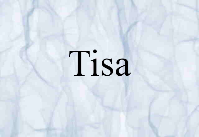 Tisa (noun) Definition, Meaning & Examples