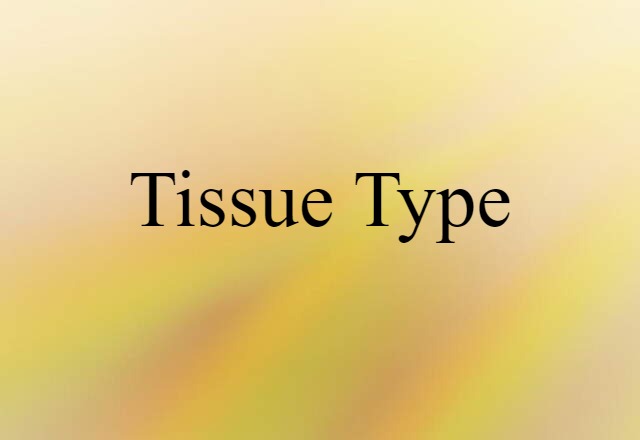 tissue type