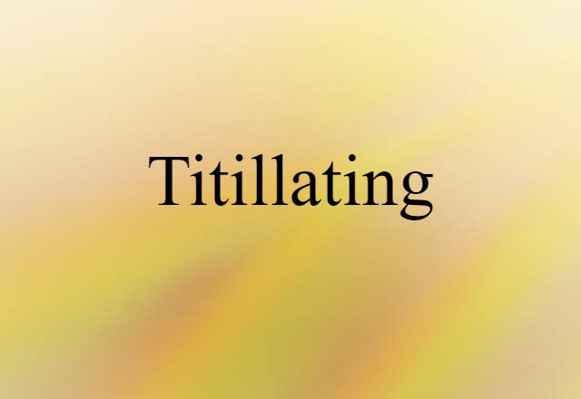 titillating