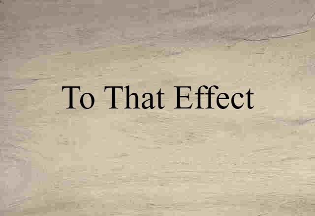 to that effect