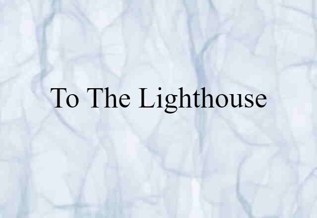 To the Lighthouse