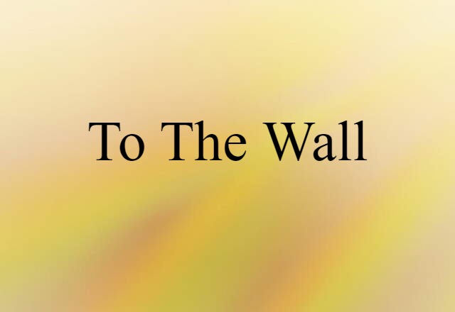 to the wall