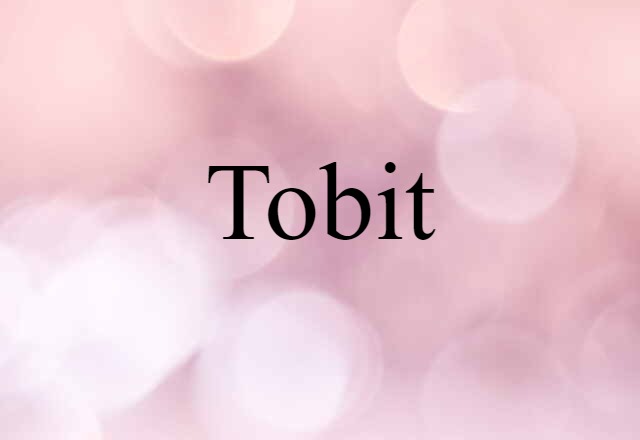 Tobit (noun) Definition, Meaning & Examples