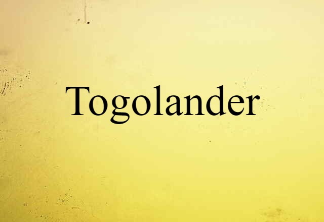 Togolander (noun) Definition, Meaning & Examples