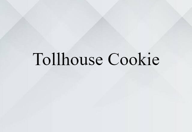 tollhouse cookie