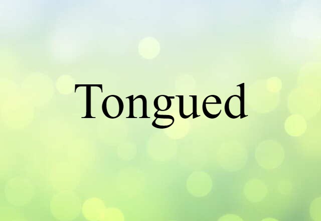 tongued