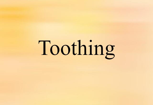 toothing