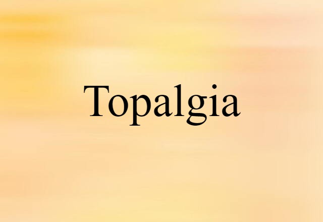 topalgia