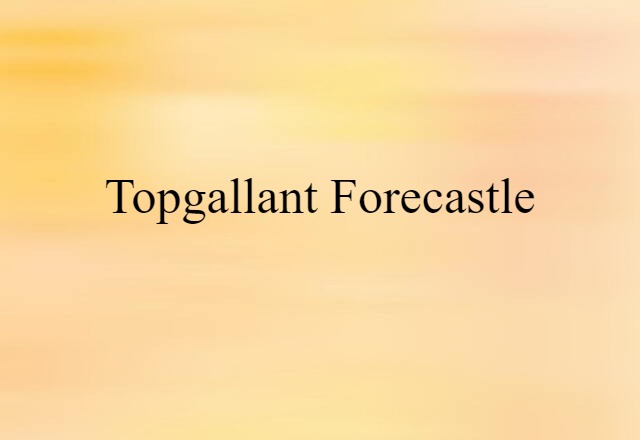 topgallant forecastle