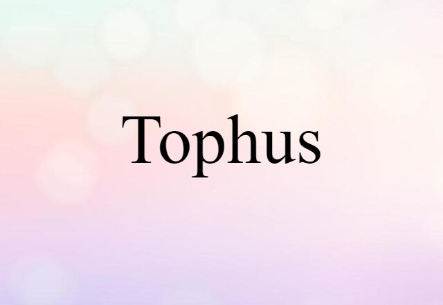 tophus