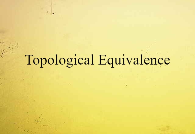 Topological Equivalence (noun) Definition, Meaning & Examples