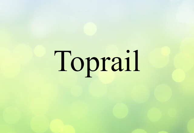 Toprail (noun) Definition, Meaning & Examples