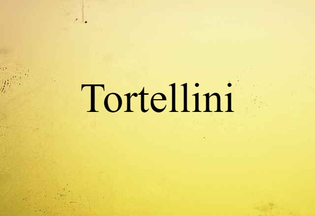 Tortellini (noun) Definition, Meaning & Examples