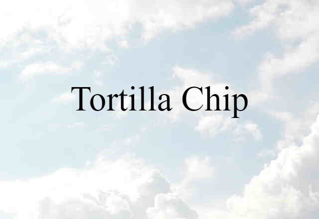 tortilla chip