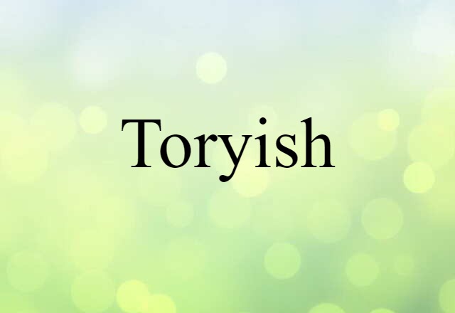 Toryish