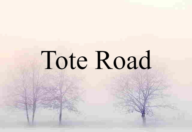 tote road