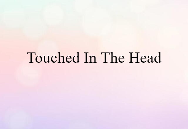 touched in the head