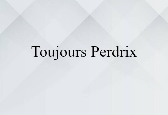 toujours perdrix