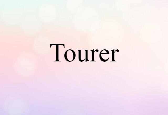 Tourer (noun) Definition, Meaning & Examples