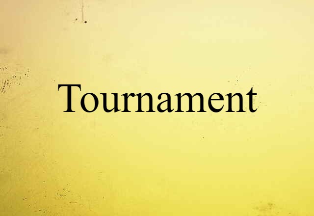 Tournament (noun) Definition, Meaning & Examples