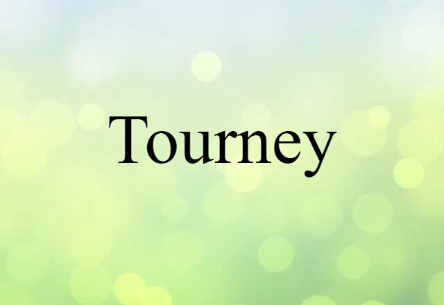 Tourney (noun) Definition, Meaning & Examples